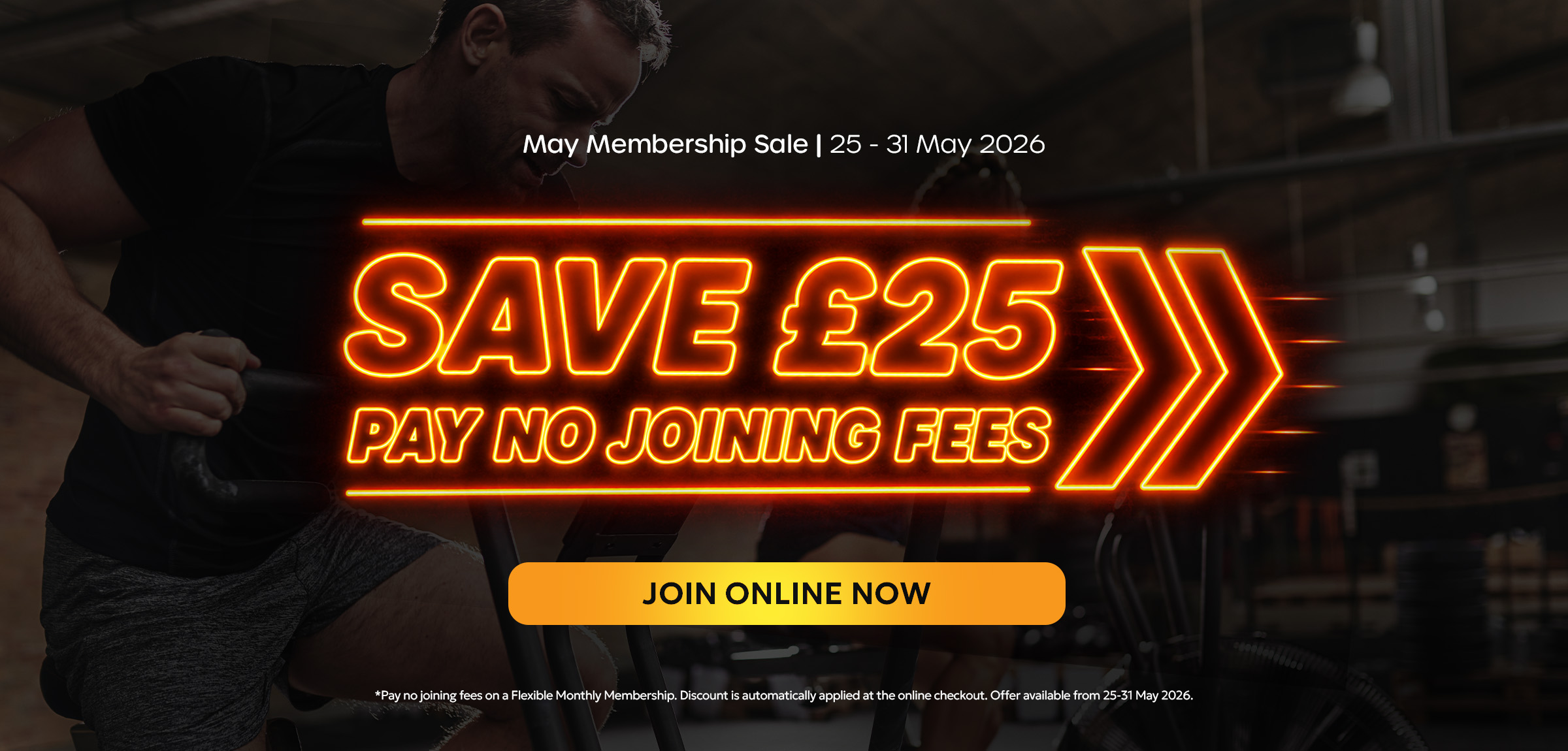 May Membership Sale. 25-31 May 2026. SAVE &pound;25: PAY NO JOINING FEES.